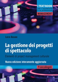 La gestione dei progetti di spettacolo. Elementi di project management culturale - Librerie.coop