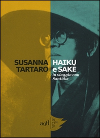 Haiku e sakè. In viaggio con Santoka - Librerie.coop
