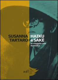 Haiku e sakè. In viaggio con Santoka - Librerie.coop Haiku e sakè. In viaggio con Santoka - Librerie.coop