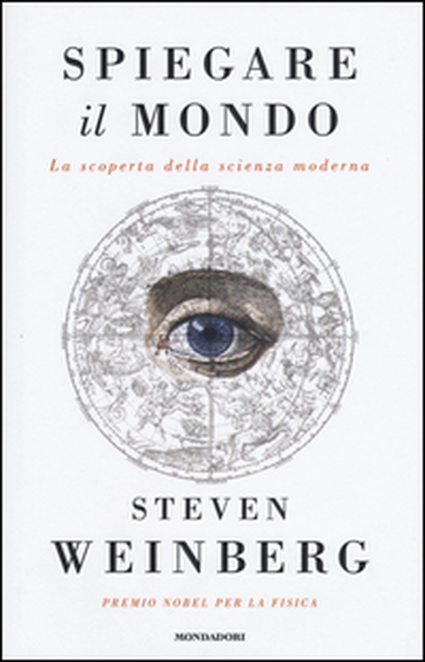 Spiegare il mondo. La scoperta della scienza moderna - Librerie.coop Spiegare il mondo. La scoperta della scienza moderna - Librerie.coop