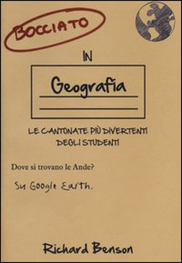 Bocciato in geografia. Le cantonate più divertenti degli studenti - Librerie.coop Bocciato in geografia. Le cantonate più divertenti degli studenti - Librerie.coop