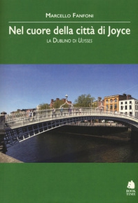 Nel cuore della città di Joyce. La Dublino di Ulysses - Librerie.coop