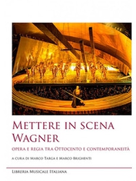 Mettere in scena Wagner. Opera e regia tra Ottocento e contemporaneità - Librerie.coop Mettere in scena Wagner. Opera e regia tra Ottocento e contemporaneità - Librerie.coop
