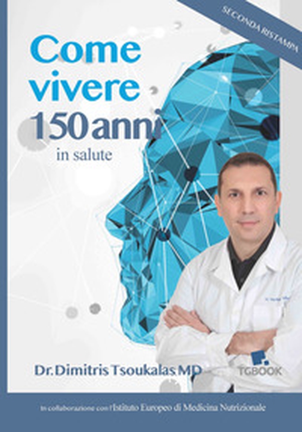 Come vivere 150 anni in salute - Librerie.coop Come vivere 150 anni in salute - Librerie.coop