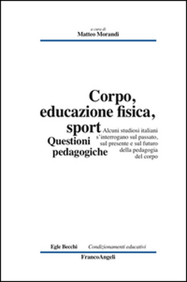 Corpo, educazione fisica, sport. Questioni pedagogiche - Librerie.coop Corpo, educazione fisica, sport. Questioni pedagogiche - Librerie.coop