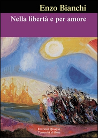 Nella libertà e per amore - Librerie.coop Nella libertà e per amore - Librerie.coop