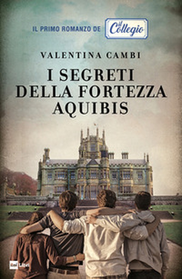 I segreti della fortezza Aquibis. Il collegio - Librerie.coop I segreti della fortezza Aquibis. Il collegio - Librerie.coop