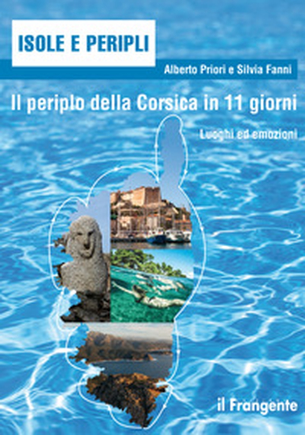 Il periplo della Corsica in 11 giorni. Luoghi ed emozioni - Librerie.coop Il periplo della Corsica in 11 giorni. Luoghi ed emozioni - Librerie.coop