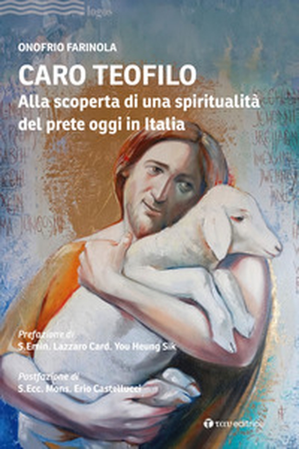 Caro Teofilo. Alla scoperta di una spiritualità del prete oggi in Italia - Librerie.coop