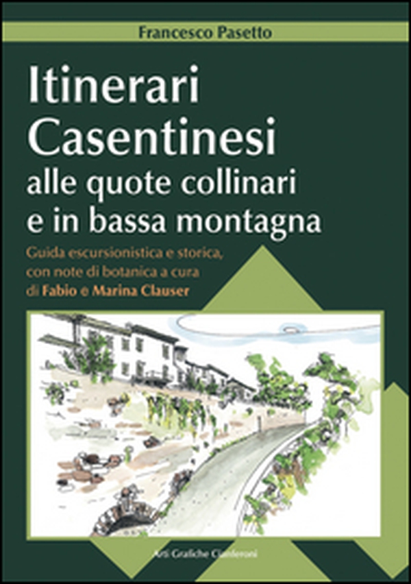 Itinerari casentinesi alle quote collinari e in bassa montagna. Guida escursionistica e storica con note di botanica. Con carta escursionistica - Librerie.coop