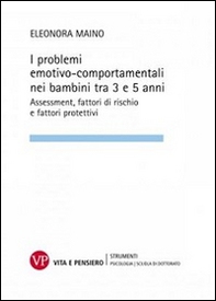 I problemi emotivo-comportamentali nei bambini tra 3 e 5 anni. Assessment, fattori di rischio e fattori protettivi - Librerie.coop