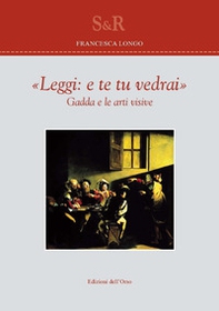 «Leggi e te tu vedrai». Gadda e le arti visive - Librerie.coop «Leggi e te tu vedrai». Gadda e le arti visive - Librerie.coop