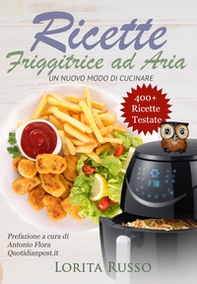 Ricette friggitrice ad aria. Un nuovo modo di cucinare - Librerie.coop Ricette friggitrice ad aria. Un nuovo modo di cucinare - Librerie.coop