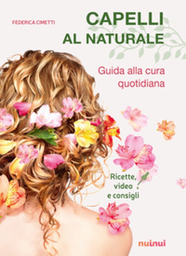 Capelli al naturale. Guida alla cura quotidiana. Ricette, video e consigli - Librerie.coop Capelli al naturale. Guida alla cura quotidiana. Ricette, video e consigli - Librerie.coop