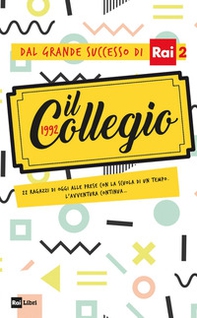 Il Collegio 1992. 22 ragazzi di oggi alle prese con la scuola di un tempo. L'avventura continua... - Librerie.coop
