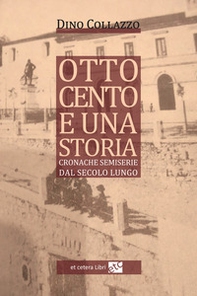 Ottocento e una storia. Cronache semiserie dal secolo lungo - Librerie.coop