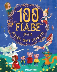 100 fiabe per fare bei sogni - Librerie.coop 100 fiabe per fare bei sogni - Librerie.coop