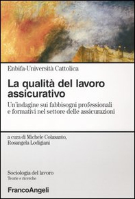 La qualità del lavoro assicurativo. Un'indagine sui fabbisogni professionali e formativi nel settore delle assicurazioni - Librerie.coop