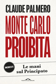 Monte Carlo proibita. Le mani sul Principato - Librerie.coop
