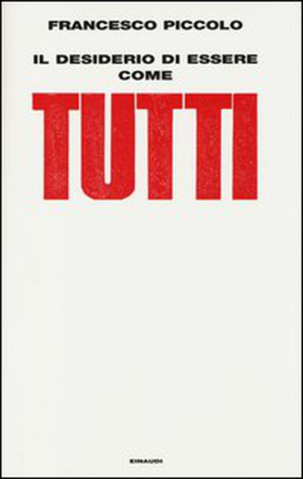 Il desiderio di essere come tutti - Librerie.coop Il desiderio di essere come tutti - Librerie.coop