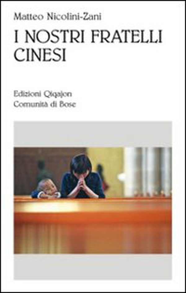 I nostri fratelli cinesi. Le comunità cattoliche nella Cina contemporanea - Librerie.coop I nostri fratelli cinesi. Le comunità cattoliche nella Cina contemporanea - Librerie.coop