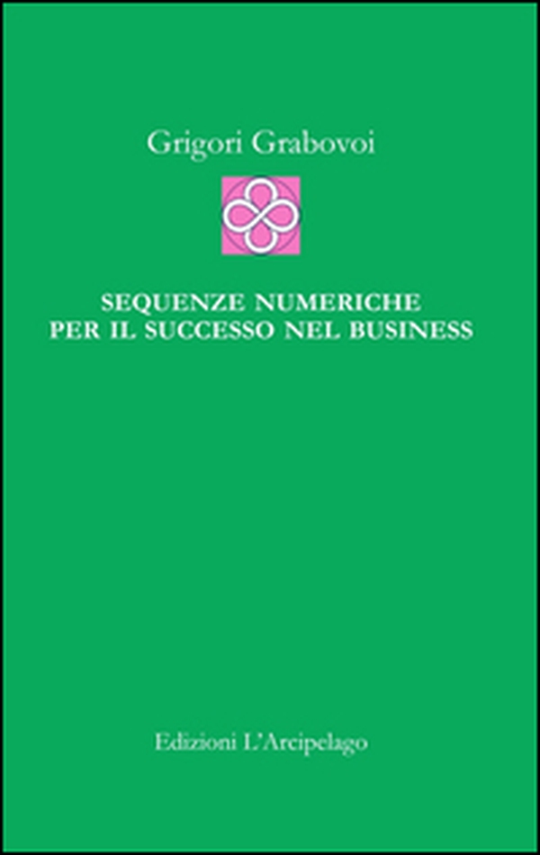 Sequenze numeriche per il successo negli affari - Librerie.coop Sequenze numeriche per il successo negli affari - Librerie.coop