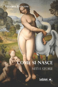 Come si nasce. Miti e storie - Librerie.coop