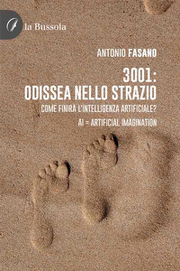 3001: odissea nello strazio. Come finirà l'Intelligenza Artificiale? AI: Artificial Imagination - Librerie.coop 3001: odissea nello strazio. Come finirà l'Intelligenza Artificiale? AI: Artificial Imagination - Librerie.coop