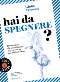 Hai da spegnere? Dieci ragioni che non vi hanno mai raccontato per abolire il fumo - Librerie.coop Hai da spegnere? Dieci ragioni che non vi hanno mai raccontato per abolire il fumo - Librerie.coop