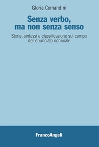 Senza verbo, ma non senza senso. Storia, sintassi e classificazione sul campo dell'enunciato nominale - Librerie.coop