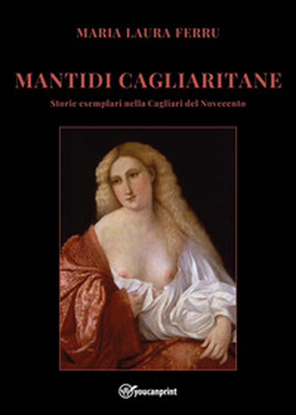 Mantidi cagliaritane. Storie esemplari nella Cagliari del Novecento - Librerie.coop Mantidi cagliaritane. Storie esemplari nella Cagliari del Novecento - Librerie.coop