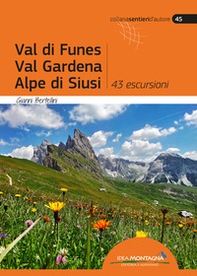 Val di Funes, Val Gardena, Alpe di Siusi. 43 escursioni - Librerie.coop