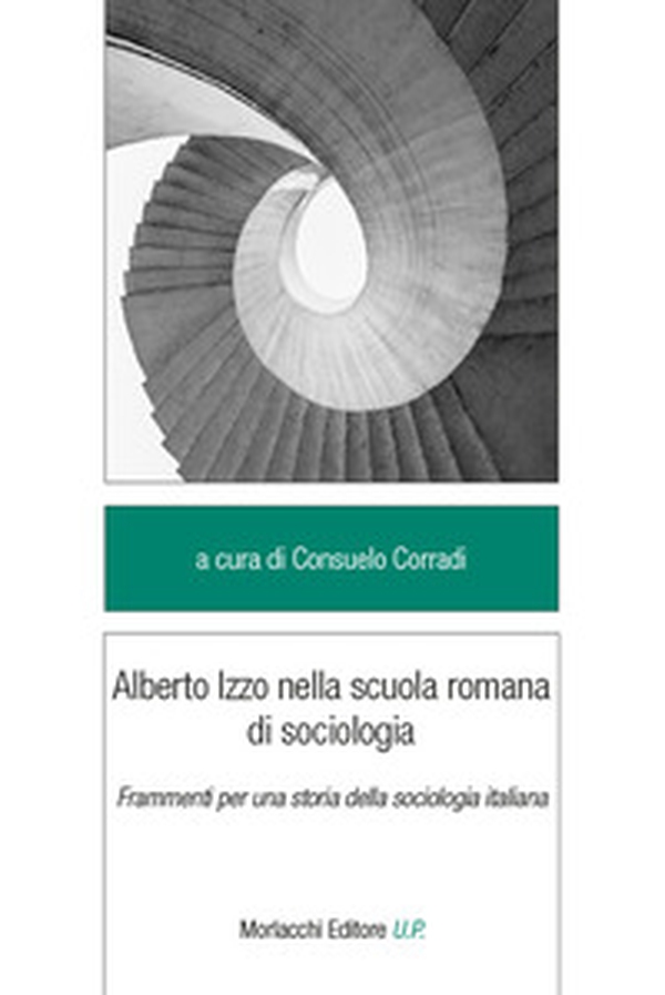 Alberto Izzo nella scuola romana di sociologia. Frammenti per una storia della sociologia italiana - Librerie.coop Alberto Izzo nella scuola romana di sociologia. Frammenti per una storia della sociologia italiana - Librerie.coop