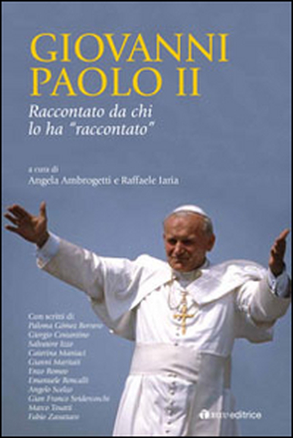 Giovanni Paolo II raccontato da chi lo ha raccontato - Librerie.coop Giovanni Paolo II raccontato da chi lo ha raccontato - Librerie.coop