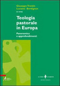 Teologia pastorale in Europa. Panoramica e approfondimenti - Librerie.coop