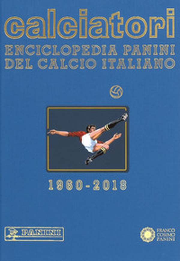 Calciatori. Enciclopedia Panini del calcio italiano - Vol. 17 - Librerie.coop Calciatori. Enciclopedia Panini del calcio italiano - Vol. 17 - Librerie.coop