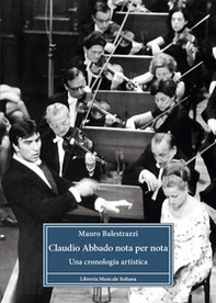 Claudio Abbado nota per nota. Una cronologia artistica - Librerie.coop Claudio Abbado nota per nota. Una cronologia artistica - Librerie.coop