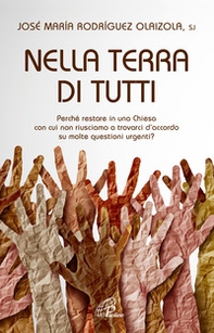 Nella terra di tutti. Perché restare in una Chiesa con cui non riusciamo a trovarci d'accordo su molte questioni urgenti? - Librerie.coop Nella terra di tutti. Perché restare in una Chiesa con cui non riusciamo a trovarci d'accordo su molte questioni urgenti? - Librerie.coop