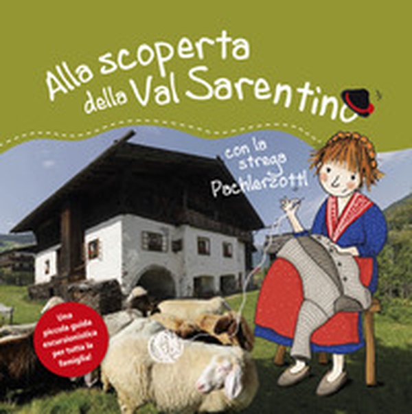Alla scoperta della Val Sarentino con la Pachlerzottl. Una piccola guida escursionistica per tutta la famiglia - Librerie.coop