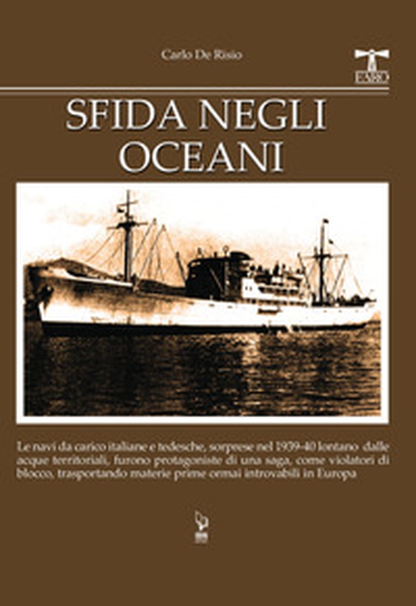 Sfida negli oceani. Le navi da carico italiane e tedesche, sorprese nel 1939-40 lontano dalle acque territoriali, furono protagoniste di una saga, come violatori di blocco, trasportando materie prime ormai introvabili in Europa - Librerie.coop Sfida negli oceani. Le navi da carico italiane e tedesche, sorprese nel 1939-40 lontano dalle acque territoriali, furono protagoniste di una saga, come violatori di blocco, trasportando materie prime ormai introvabili in Europa - Librerie.coop