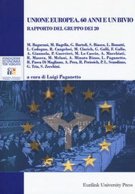 Unione europea. 60 anni e un bivio. Rapporto del gruppo dei 20 - Librerie.coop