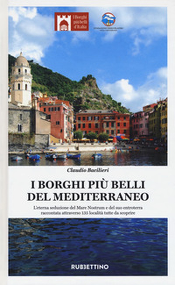 I borghi più belli del Mediterraneo. L'eterna seduzione del Mare Nostrum e del suo entroterra raccontata attraverso 135 località tutte da scoprire - Librerie.coop I borghi più belli del Mediterraneo. L'eterna seduzione del Mare Nostrum e del suo entroterra raccontata attraverso 135 località tutte da scoprire - Librerie.coop