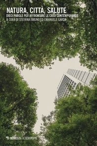 Natura, città, salute. Dieci parole per affrontare le crisi contemporanee - Librerie.coop