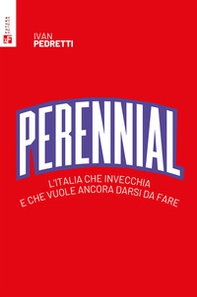 Perennial. L'Italia che invecchia e che vuole ancora darsi da fare - Librerie.coop