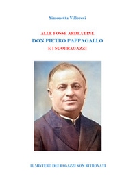Alle Fosse Ardeatine. Don Pietro Pappagallo e i suoi ragazzi - Librerie.coop
