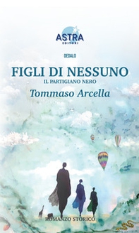 Figli di nessuno. Il partigiano nero - Librerie.coop