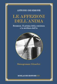 Le affezioni dell'anima. Rousseau. Il prisma della coscienza e la scrittura dell'io - Librerie.coop