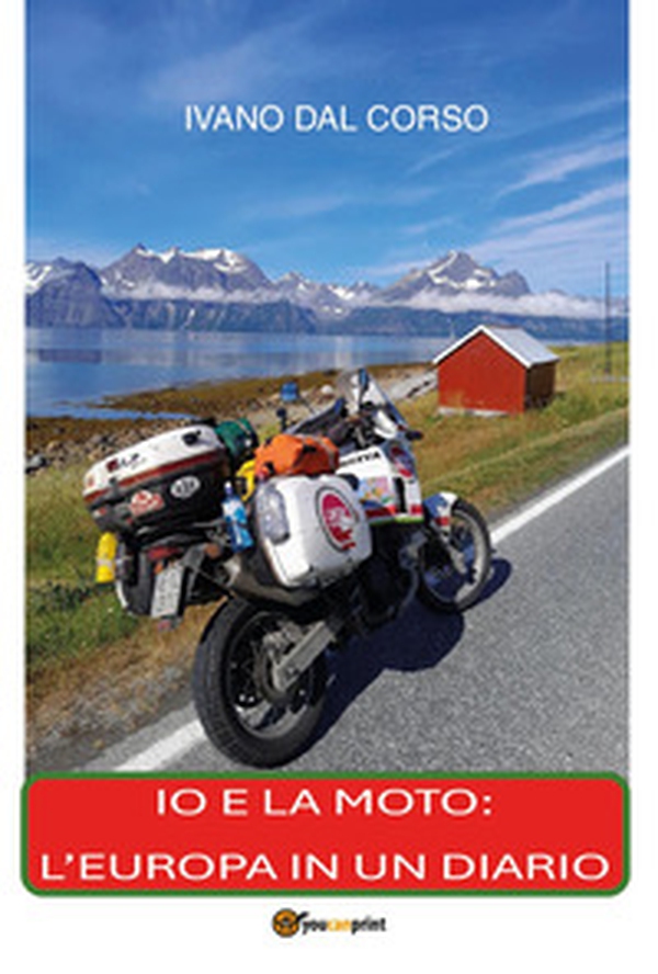 Io e la moto: l'Europa in un diario - Librerie.coop Io e la moto: l'Europa in un diario - Librerie.coop