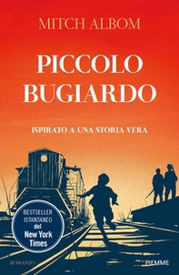 Piccolo bugiardo. Ispirato a una storia vera - Librerie.coop