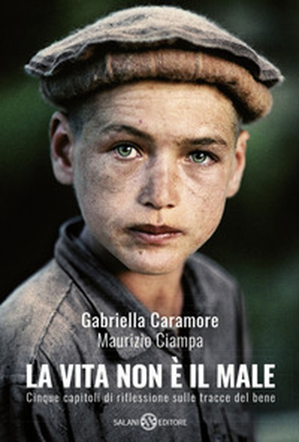 La vita non è il male. Cinque capitoli di riflessione sulle tracce del bene - Librerie.coop La vita non è il male. Cinque capitoli di riflessione sulle tracce del bene - Librerie.coop